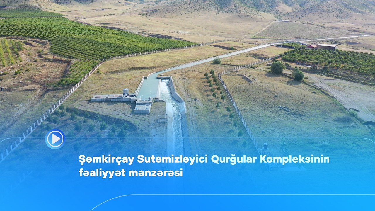 Şəmkirçay Sutəmizləyici Qurğular Kompleksinin fəaliyyət mənzərəsi - Foto+Video