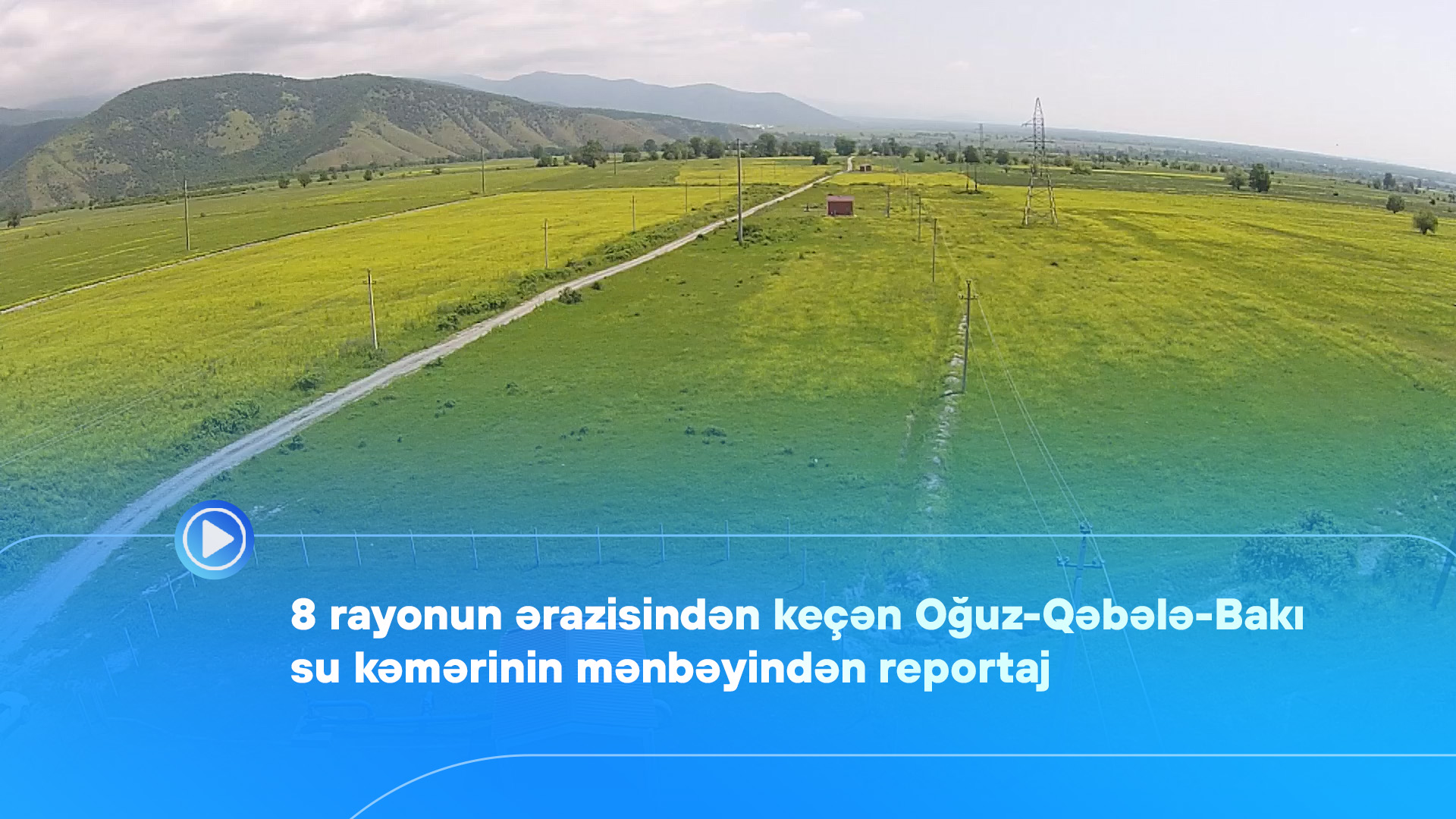 8 rayonun ərazisindən keçən Oğuz-Qəbələ-Bakı su kəmərinin mənbəyindən reportaj – Video + Foto